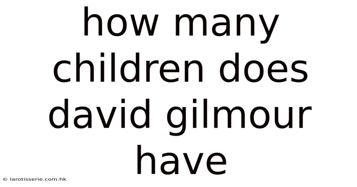 How Many Children Does David Gilmour Have