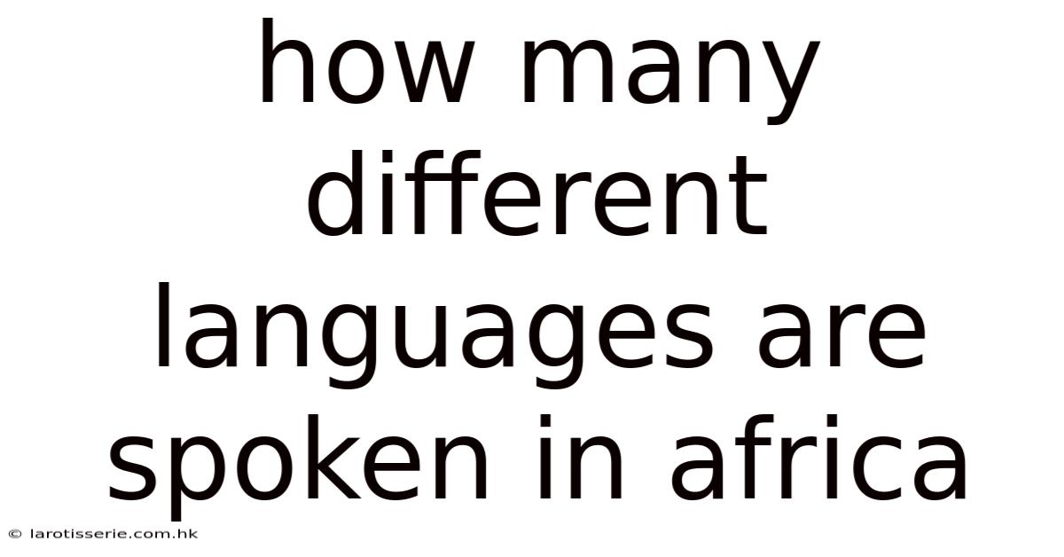 How Many Different Languages Are Spoken In Africa