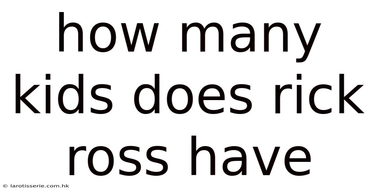 How Many Kids Does Rick Ross Have