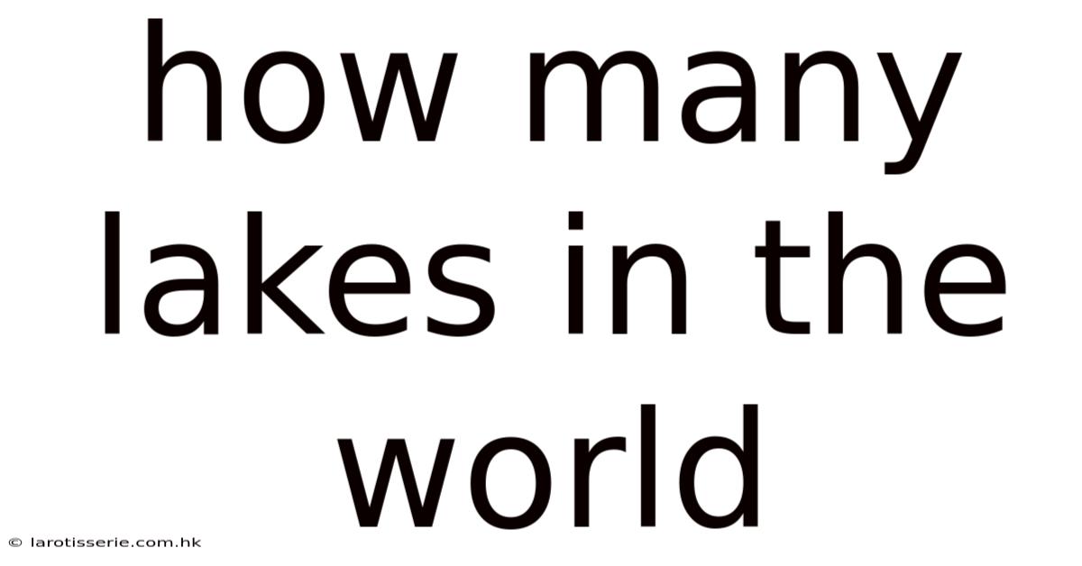 How Many Lakes In The World