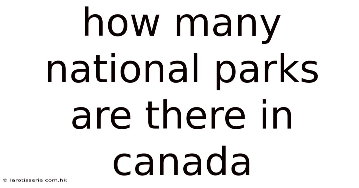 How Many National Parks Are There In Canada