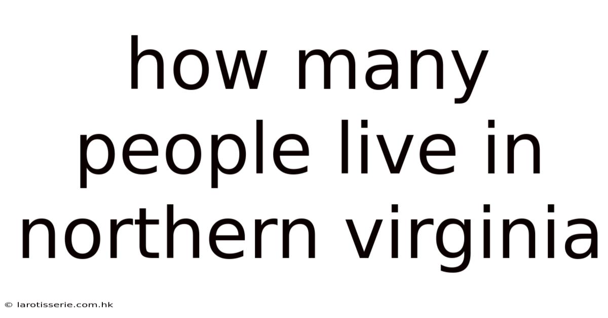 How Many People Live In Northern Virginia