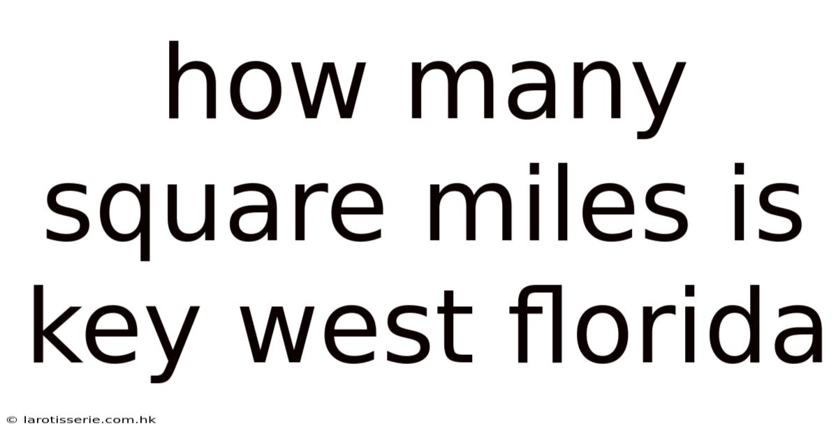 How Many Square Miles Is Key West Florida