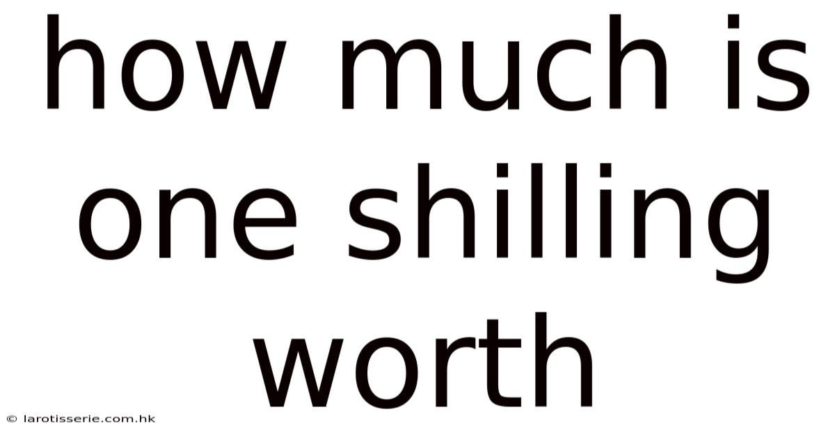 How Much Is One Shilling Worth