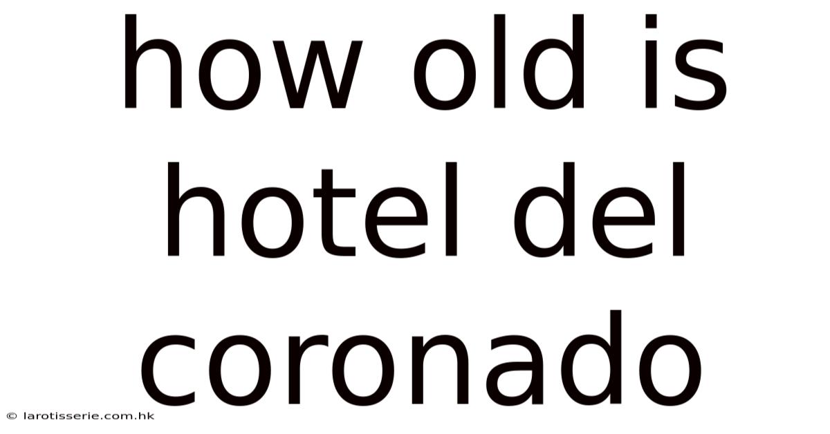 How Old Is Hotel Del Coronado
