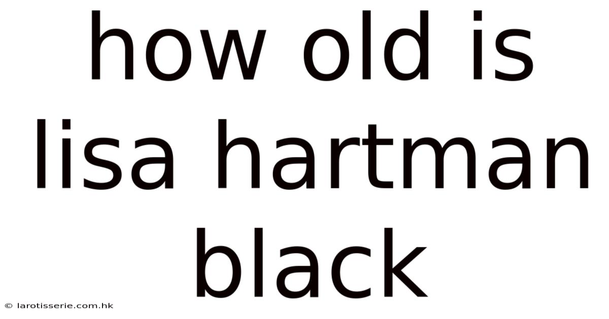 How Old Is Lisa Hartman Black
