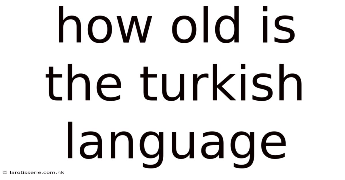 How Old Is The Turkish Language