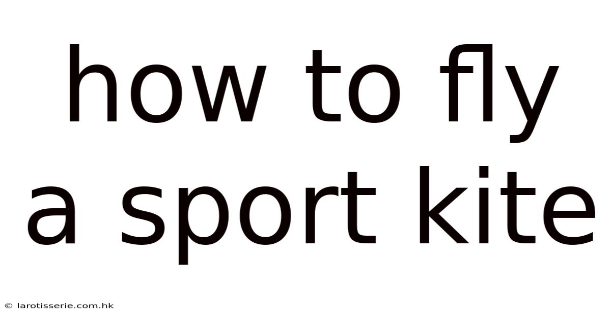 How To Fly A Sport Kite