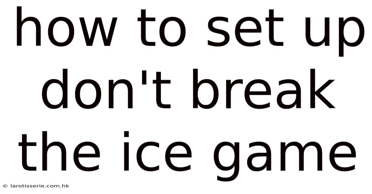 How To Set Up Don't Break The Ice Game