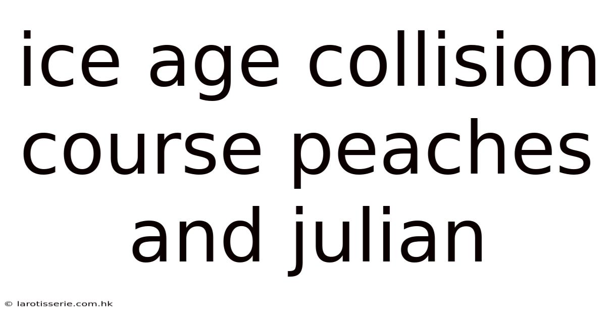 Ice Age Collision Course Peaches And Julian