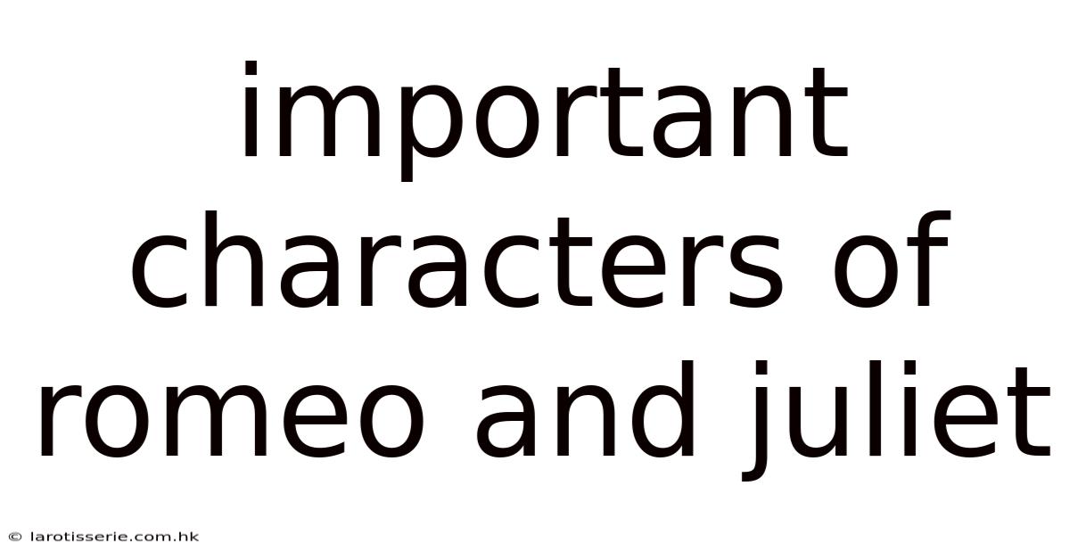 Important Characters Of Romeo And Juliet