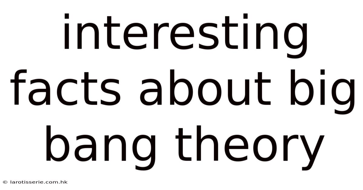 Interesting Facts About Big Bang Theory
