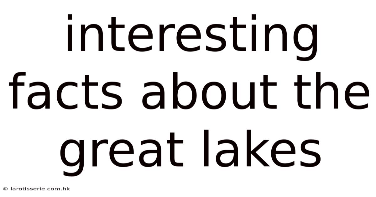 Interesting Facts About The Great Lakes