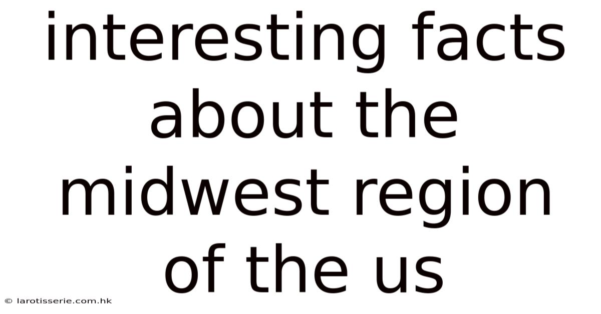 Interesting Facts About The Midwest Region Of The Us
