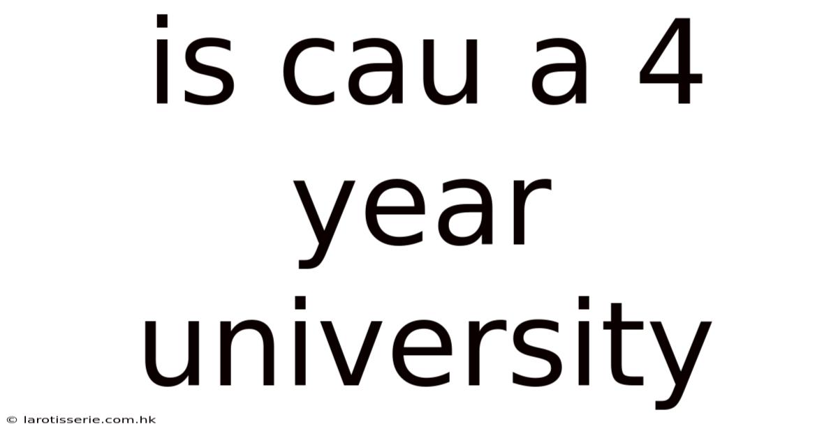 Is Cau A 4 Year University