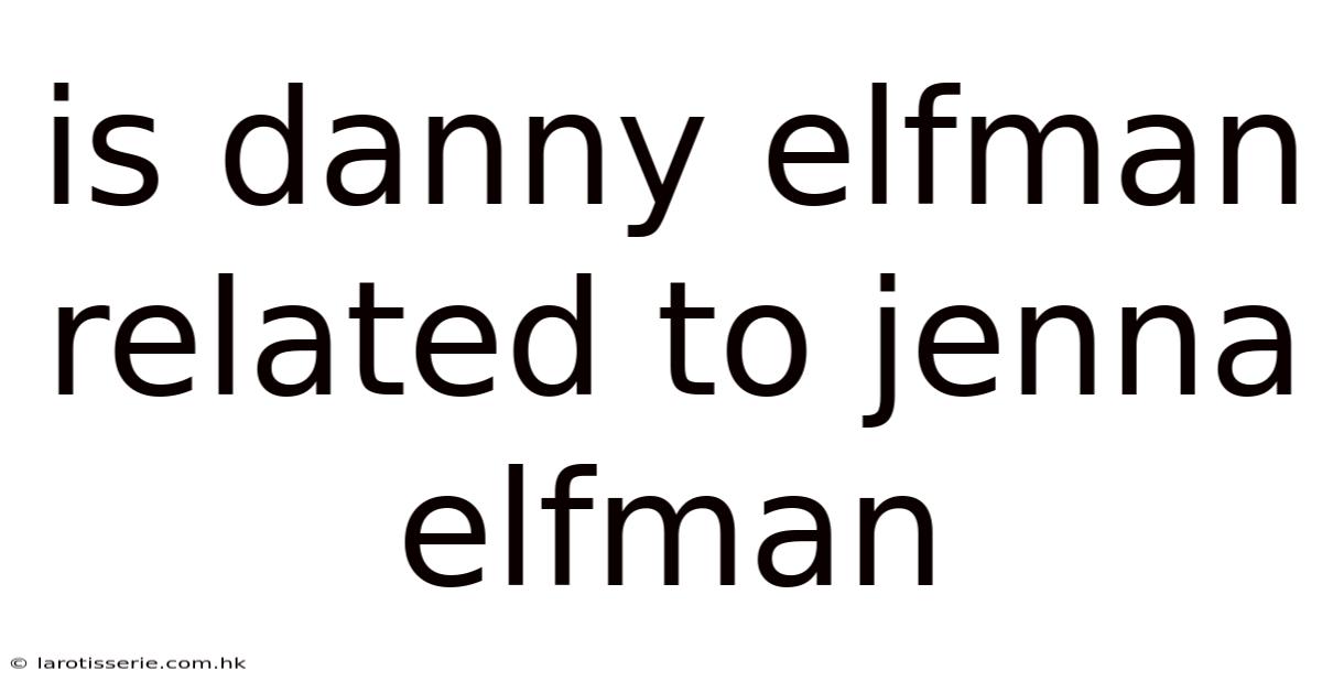 Is Danny Elfman Related To Jenna Elfman