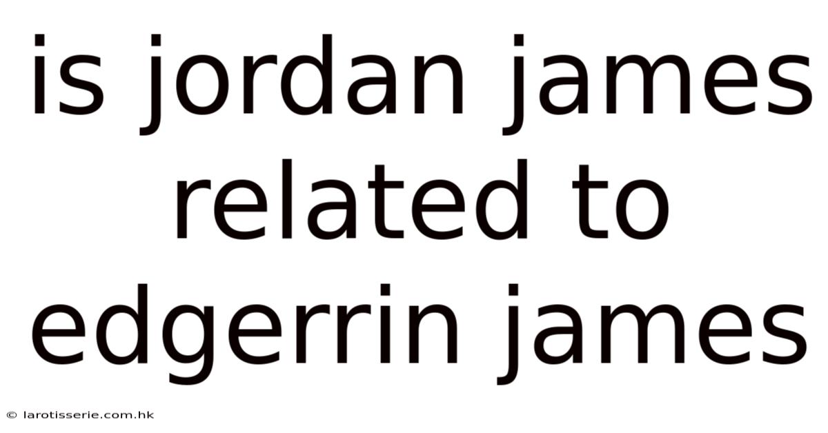 Is Jordan James Related To Edgerrin James