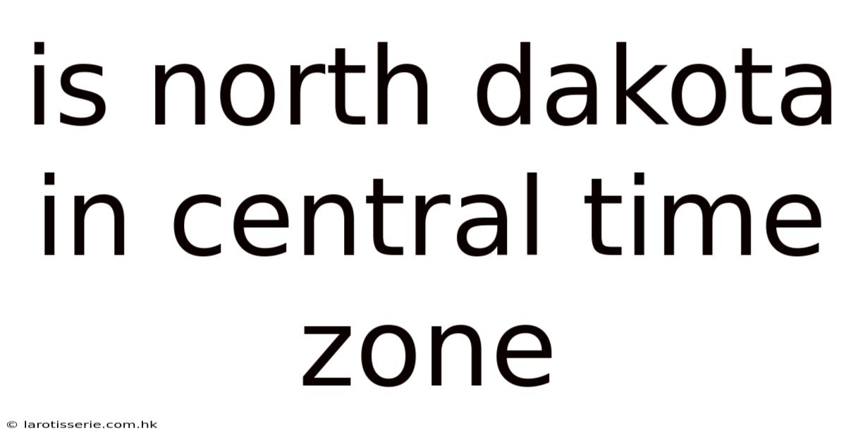 Is North Dakota In Central Time Zone