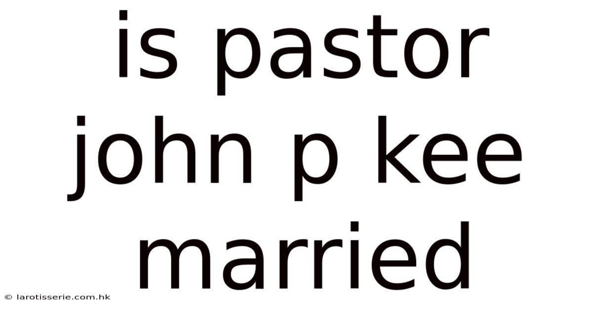 Is Pastor John P Kee Married