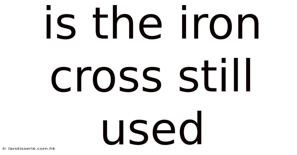 Is The Iron Cross Still Used
