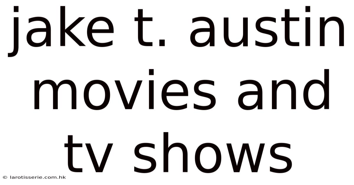 Jake T. Austin Movies And Tv Shows