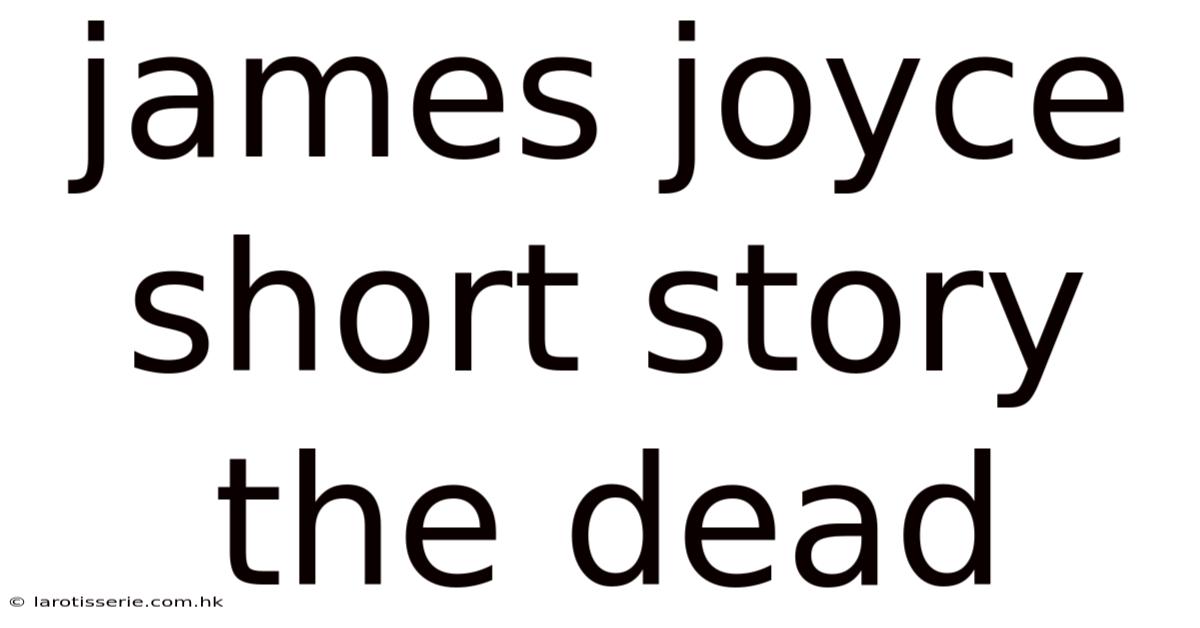 James Joyce Short Story The Dead