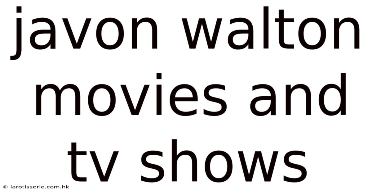 Javon Walton Movies And Tv Shows