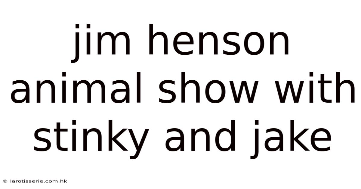 Jim Henson Animal Show With Stinky And Jake