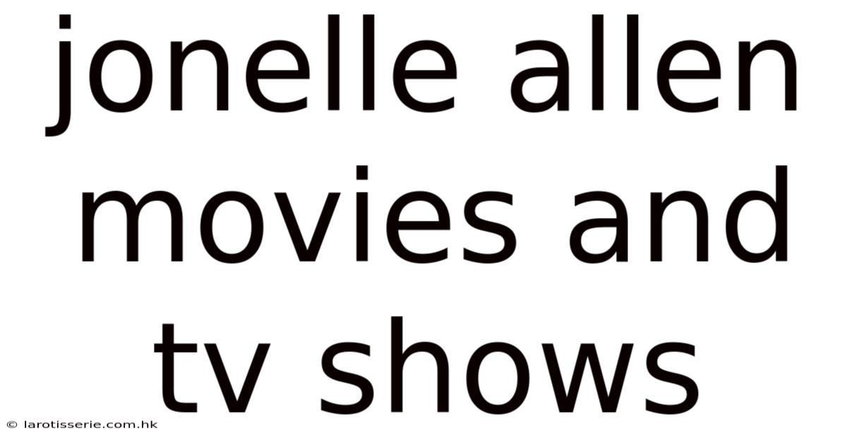 Jonelle Allen Movies And Tv Shows