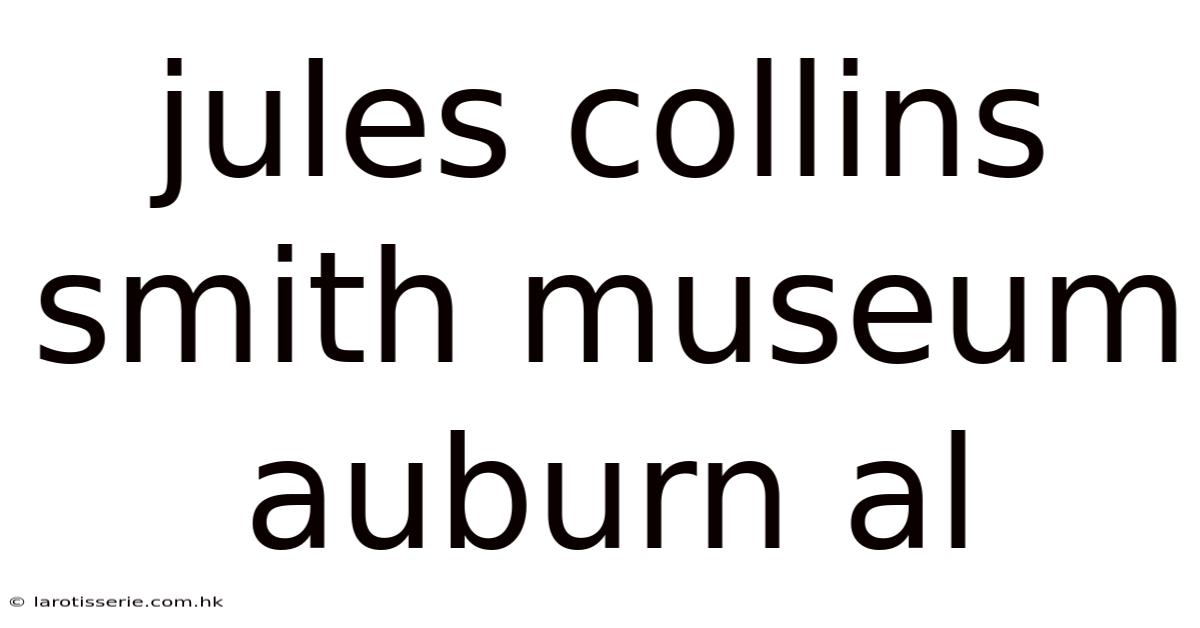 Jules Collins Smith Museum Auburn Al