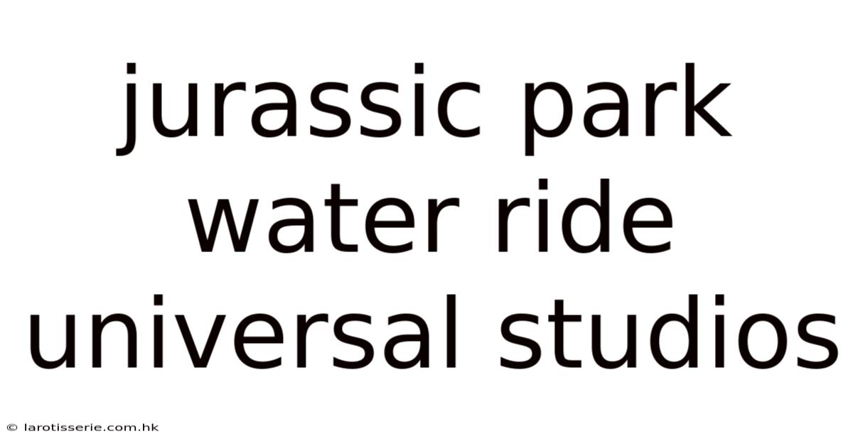 Jurassic Park Water Ride Universal Studios