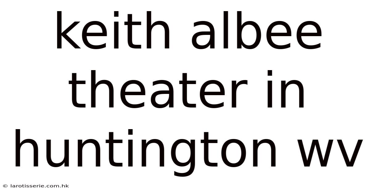 Keith Albee Theater In Huntington Wv