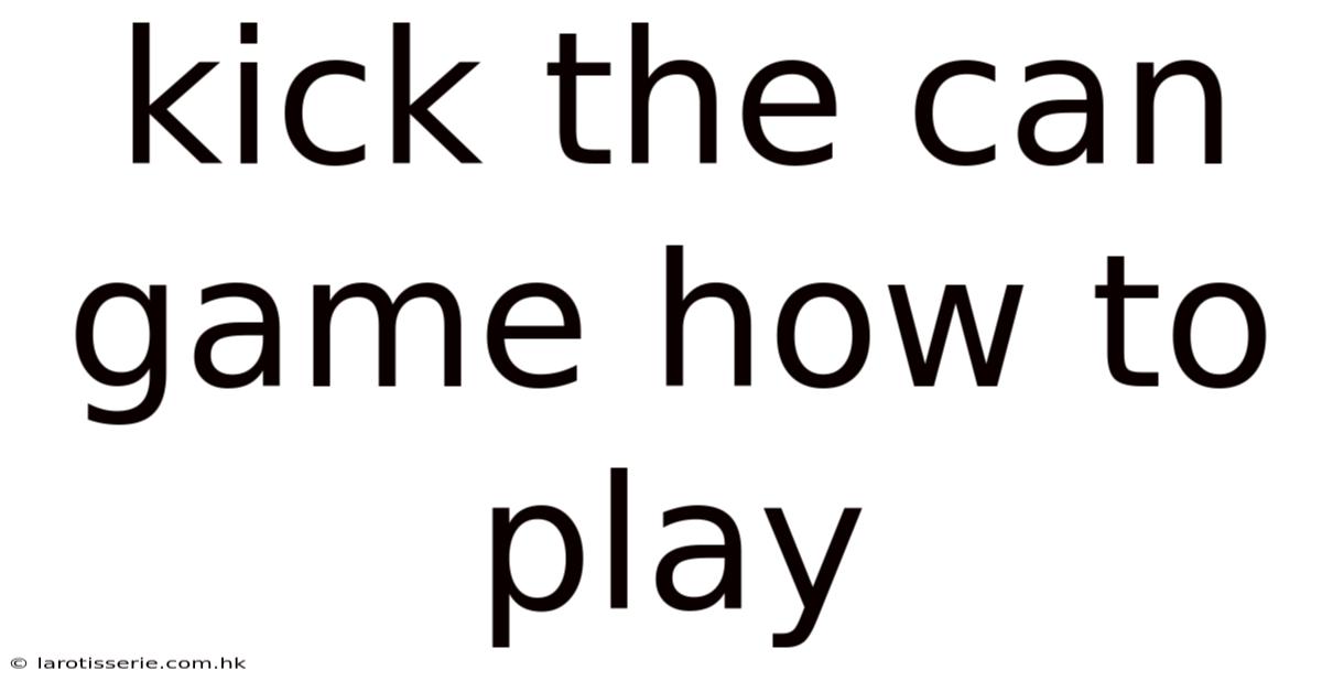 Kick The Can Game How To Play