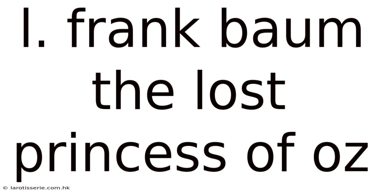 L. Frank Baum The Lost Princess Of Oz
