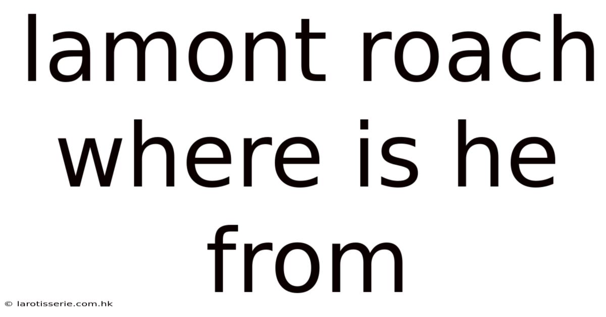 Lamont Roach Where Is He From