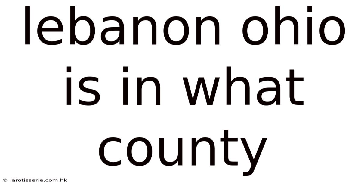 Lebanon Ohio Is In What County