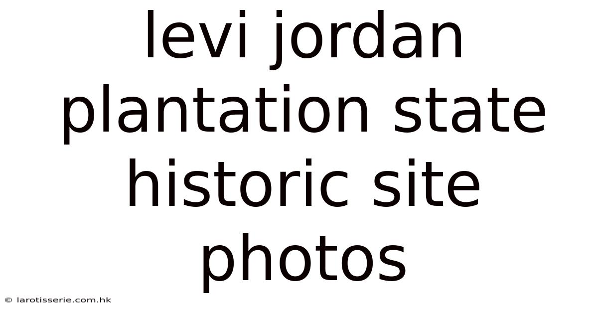 Levi Jordan Plantation State Historic Site Photos