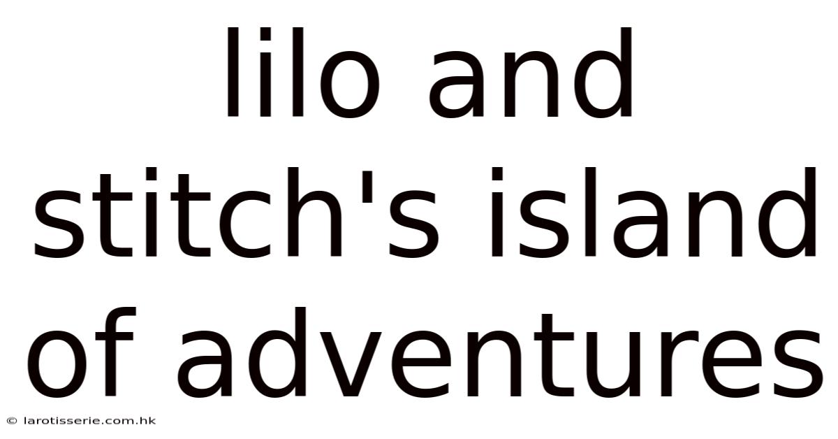 Lilo And Stitch's Island Of Adventures
