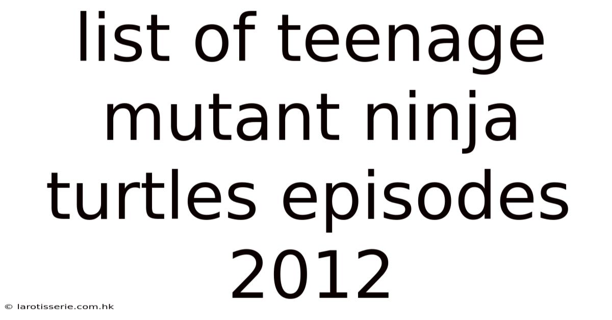 List Of Teenage Mutant Ninja Turtles Episodes 2012
