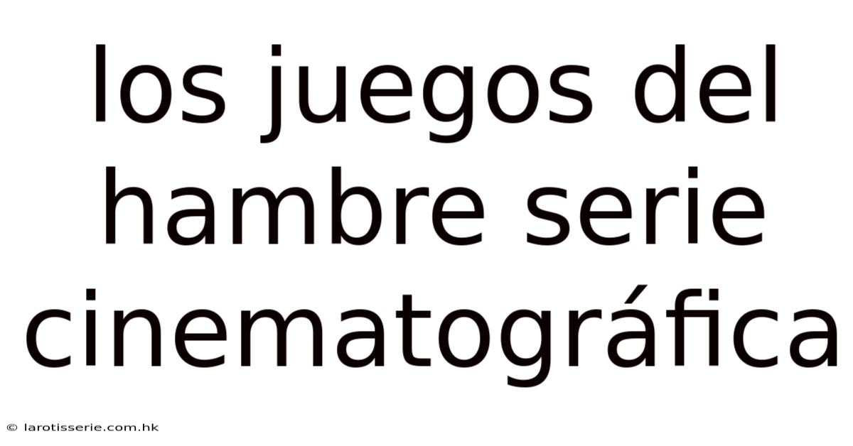 Los Juegos Del Hambre Serie Cinematográfica