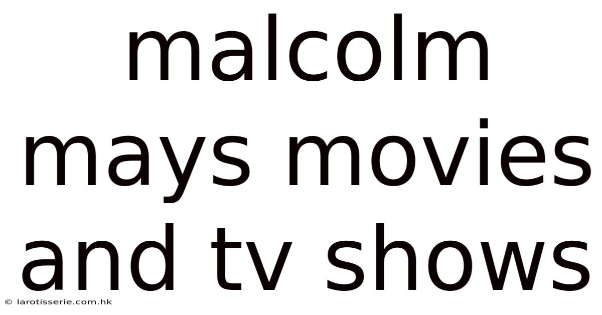 Malcolm Mays Movies And Tv Shows