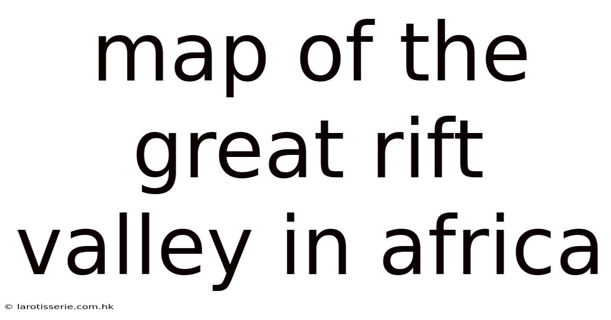 Map Of The Great Rift Valley In Africa