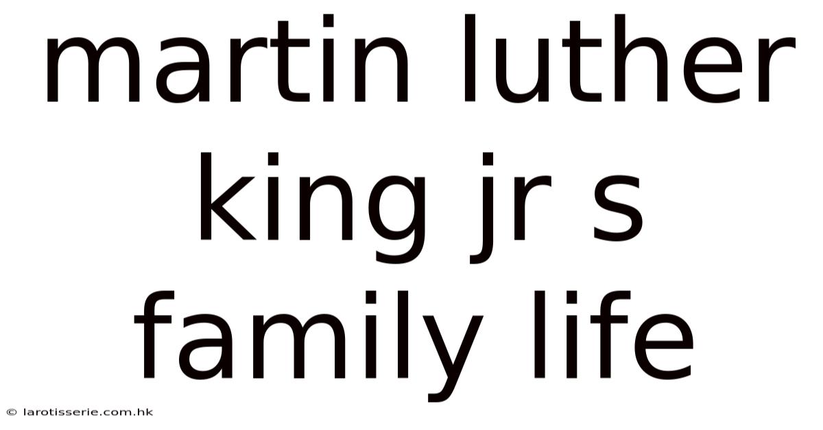 Martin Luther King Jr S Family Life