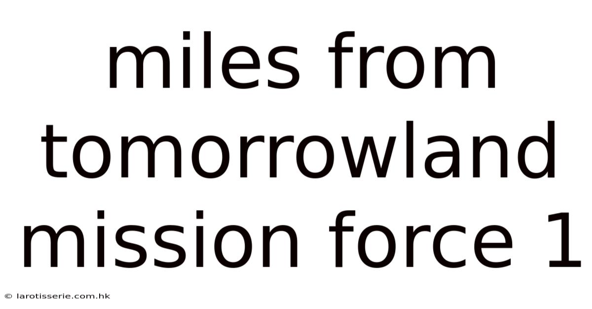 Miles From Tomorrowland Mission Force 1