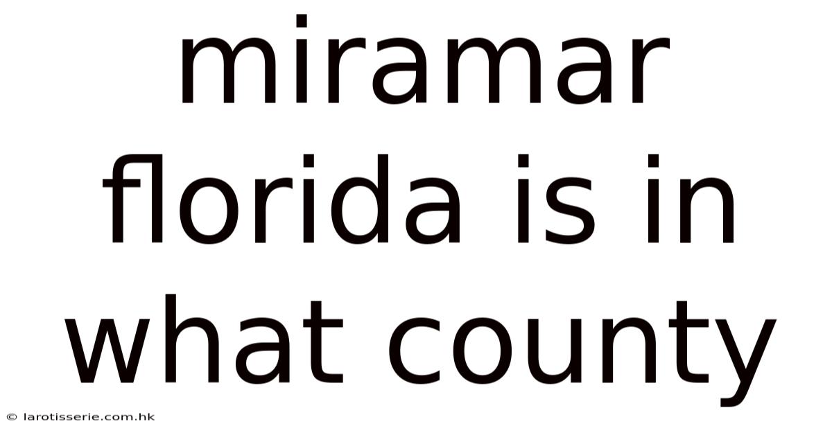 Miramar Florida Is In What County