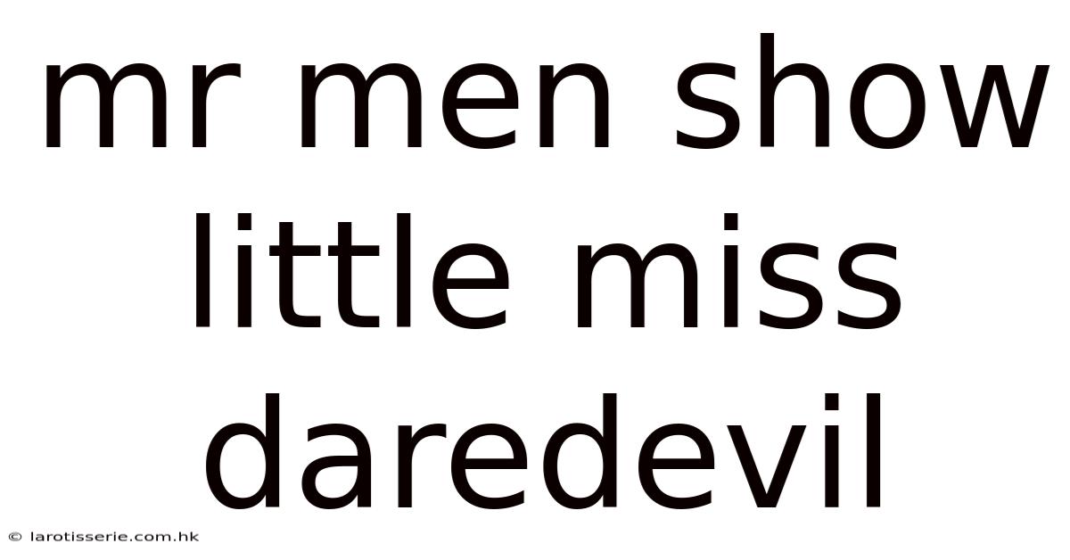 Mr Men Show Little Miss Daredevil