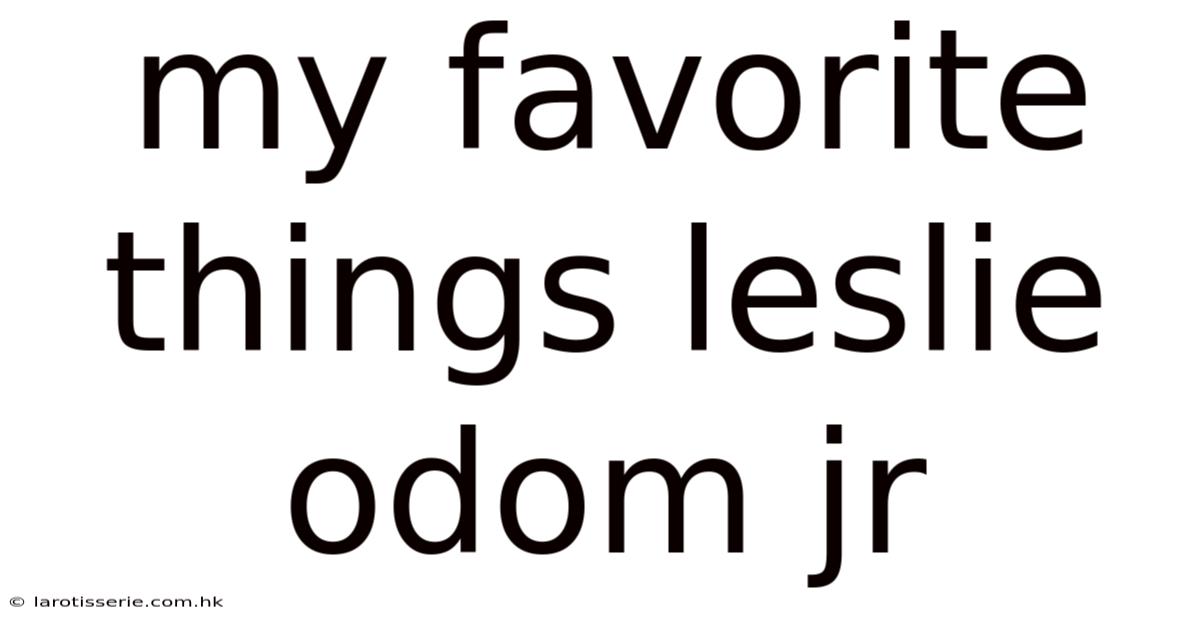 My Favorite Things Leslie Odom Jr