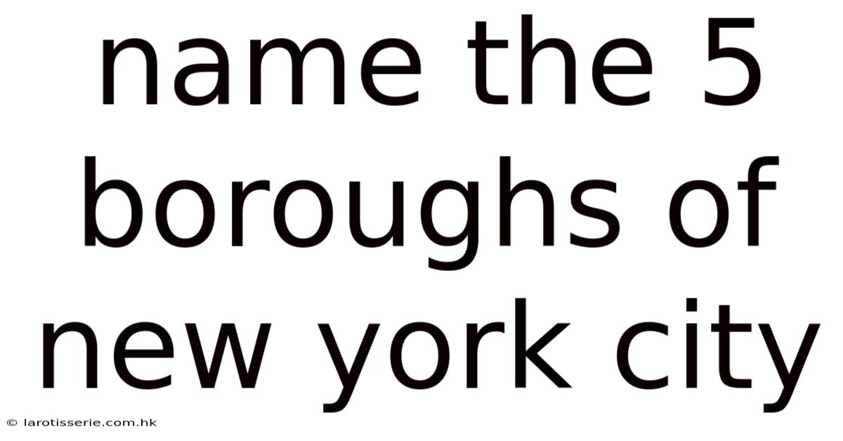 Name The 5 Boroughs Of New York City