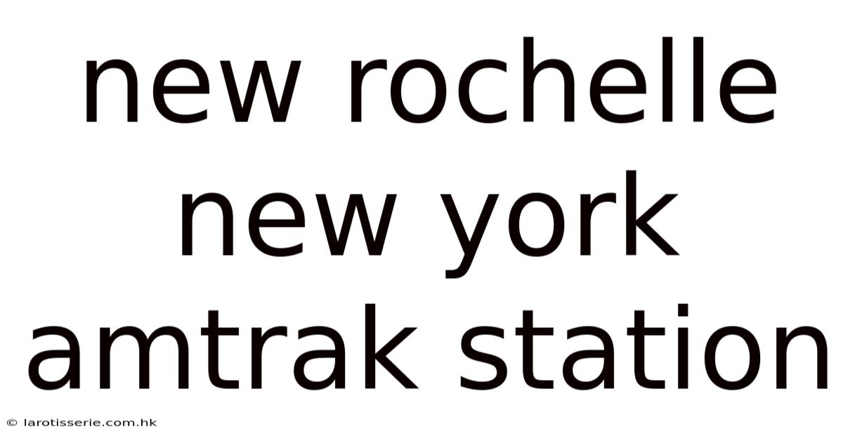 New Rochelle New York Amtrak Station
