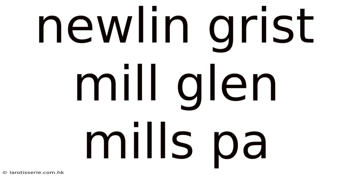 Newlin Grist Mill Glen Mills Pa